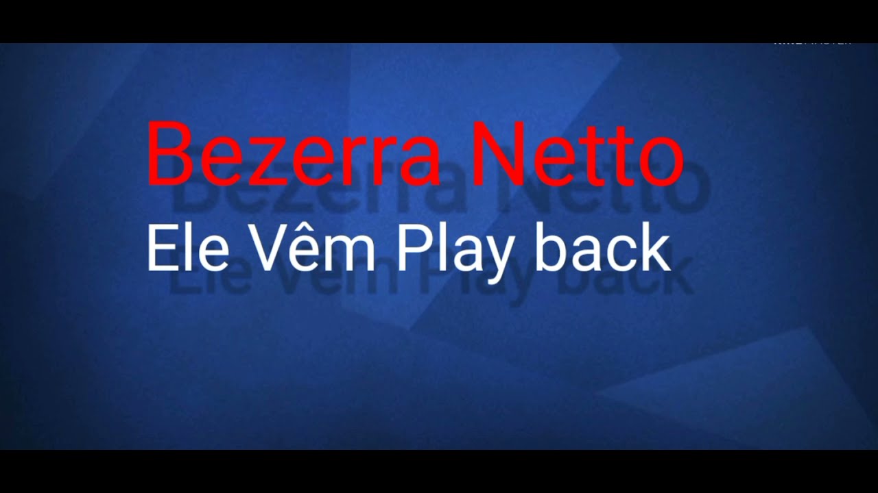 Bezerra Netto & Ana Lise  - Ele Vêm (Playback com letra)