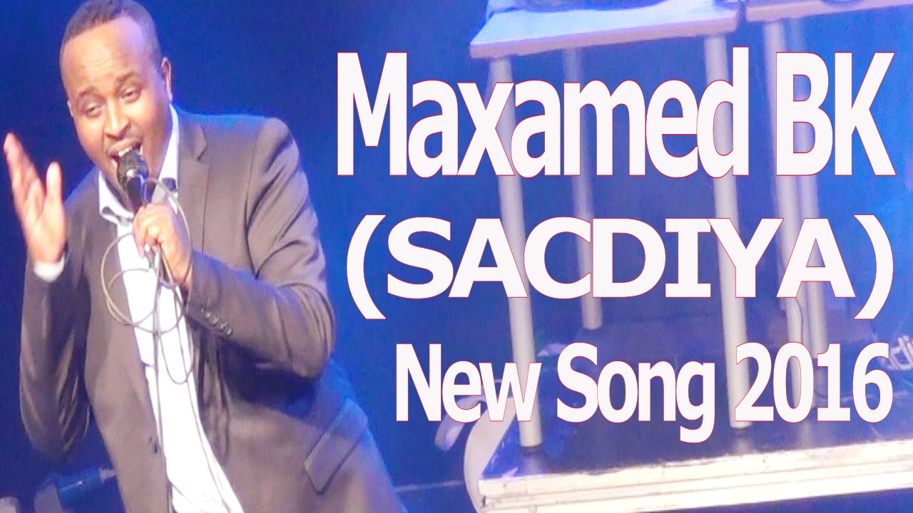 Maxamed BK (SACDIYA) Hees Cusub LIVE Sweden 2016 new video every week