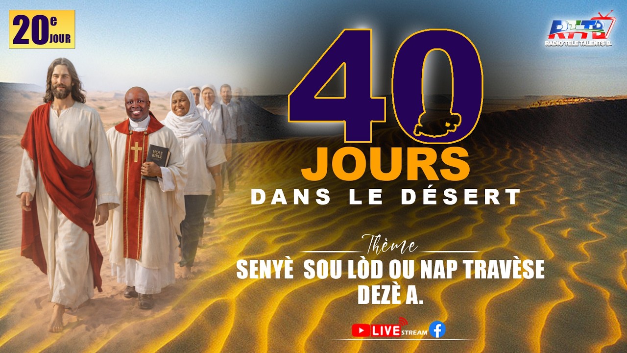 40 JOURS DANS LE DESERT (20E JOUR) KASE CHENN YO  POU  MANMAN YO SEYÈ -JEUDI 12 MARS  2026 - P.BRUNO