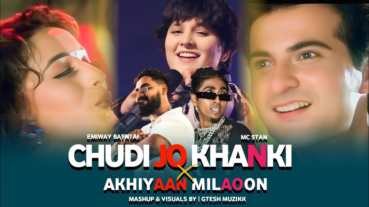 Chudi Jo Khanki X Akhiyaan Milaoon | Emiway Bantai X McStan X Divine | Gtesh Muzikk #emiwaymashup
