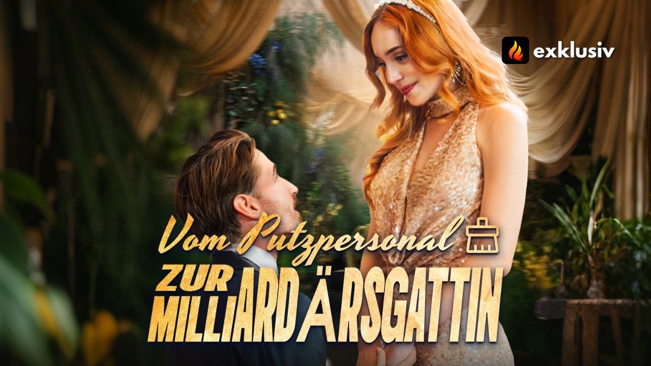 [Full]Vom Putzpersonal zur Milliardärsgattin |Wird die moderne Aschenputtel ihre wahre Liebe finden?