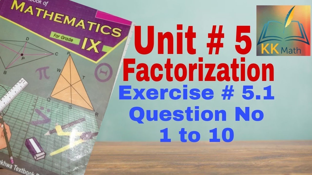 kpk board 9 class math unit 5 factorization Exercise 5.1 All questions &lrm;@KK Maths