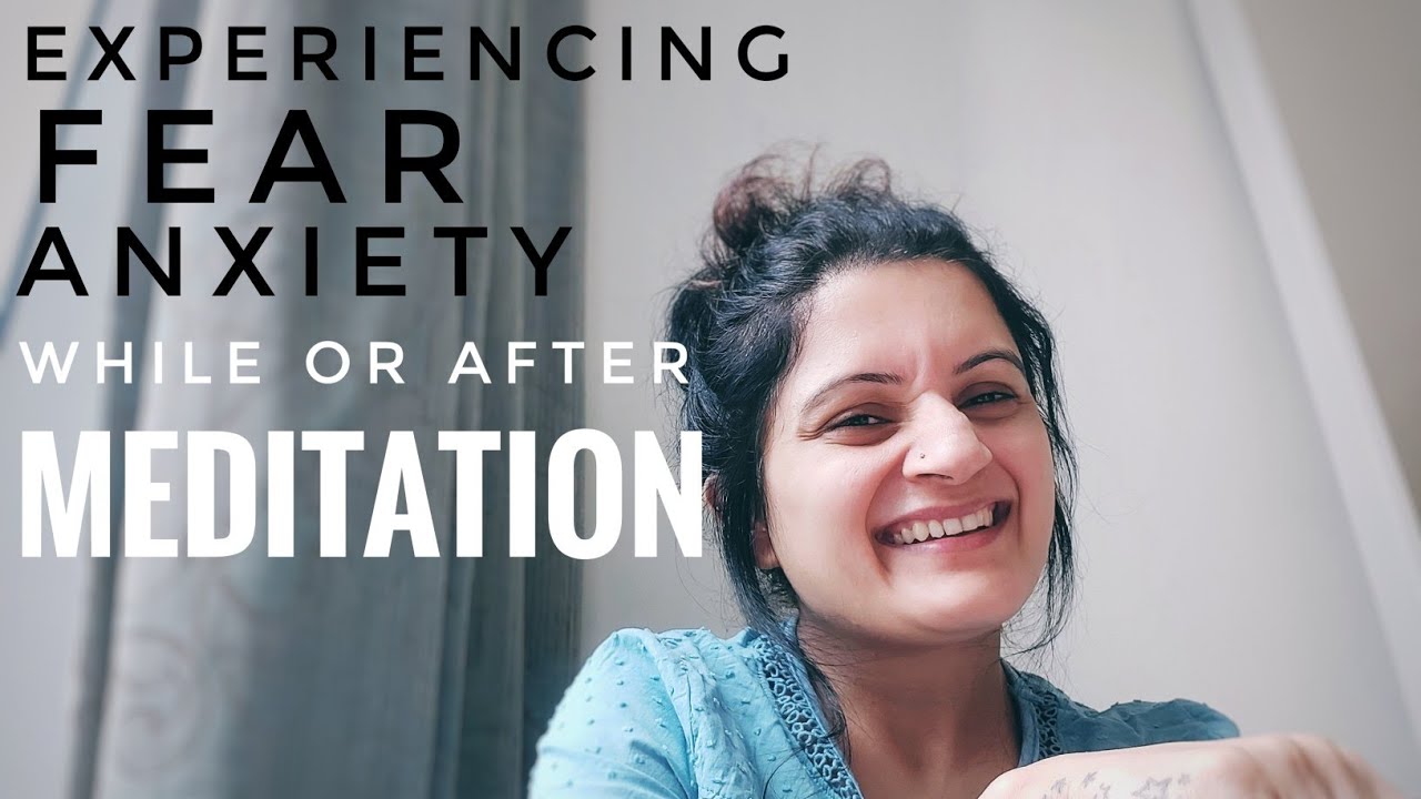 Why do we panic or have anxiety during or after meditation |  feeling fear while meditating