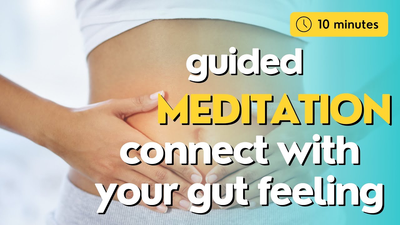 10 Minute Guided Meditation to Connect with Your Gut Feeling