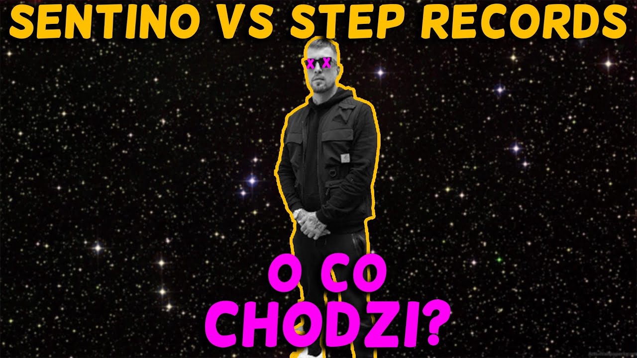SENTINO VS STEP RECORDS! O CO CHODZI?