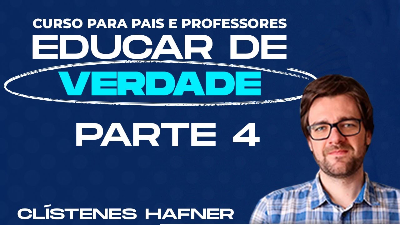 Educar de Verdade #4 | CL&Iacute;STENES HAFNER