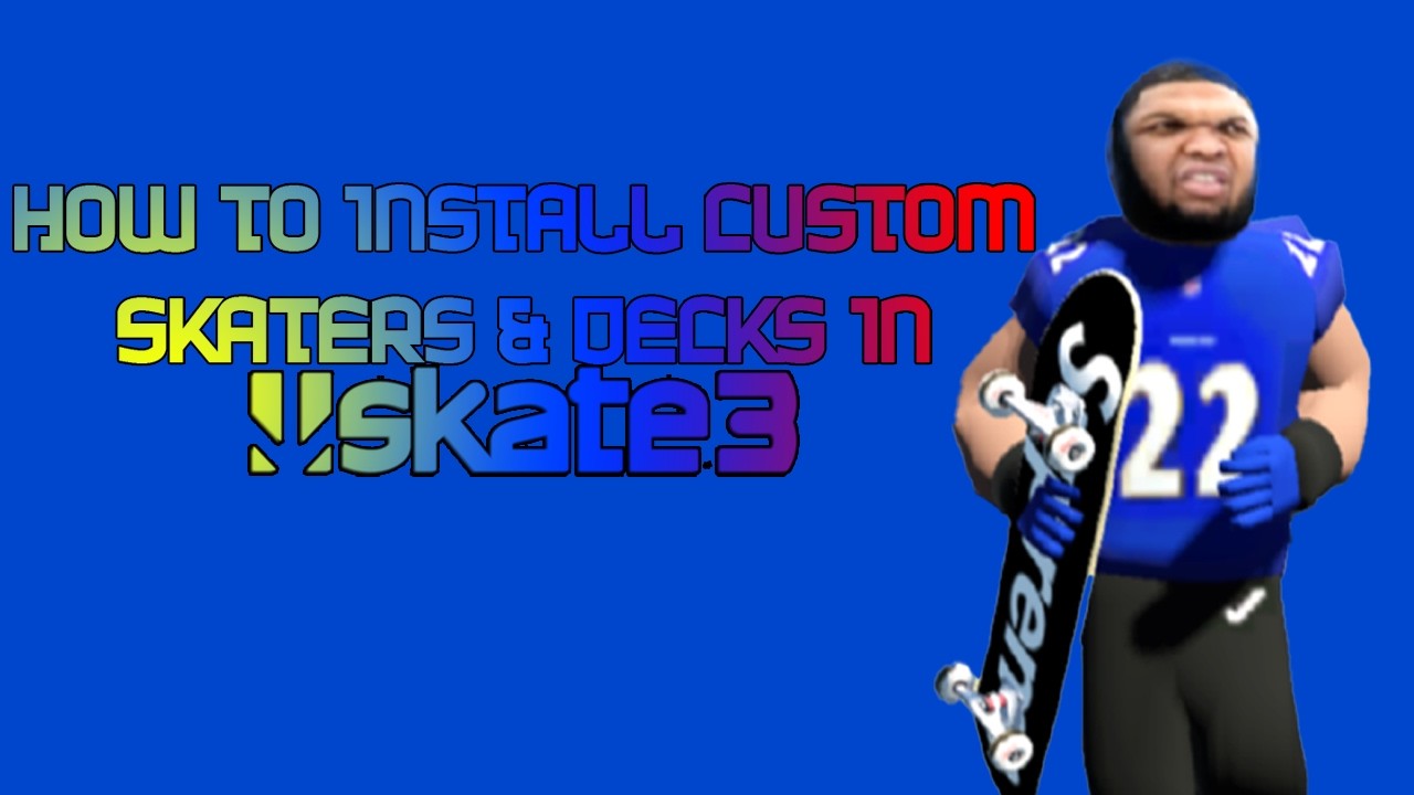 Как установить кастомные деки и скейтборды в Skate 3 (руководство по RPCS3)