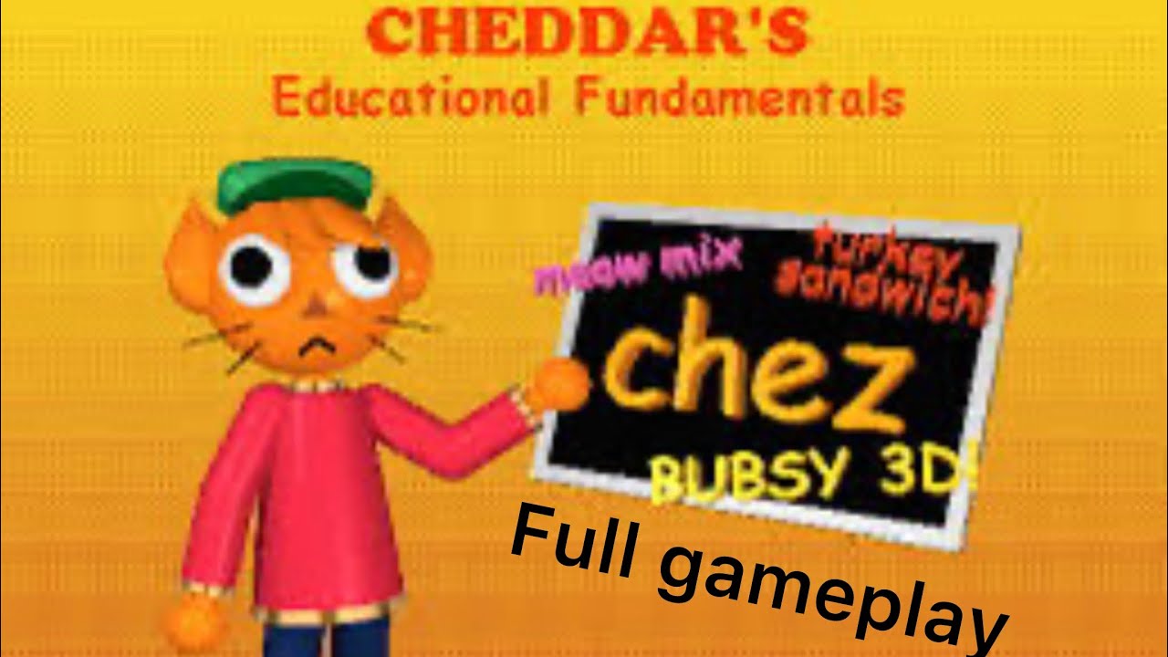 Cheddars educational fundamentals- full gameplay - all jumpscares- all modes