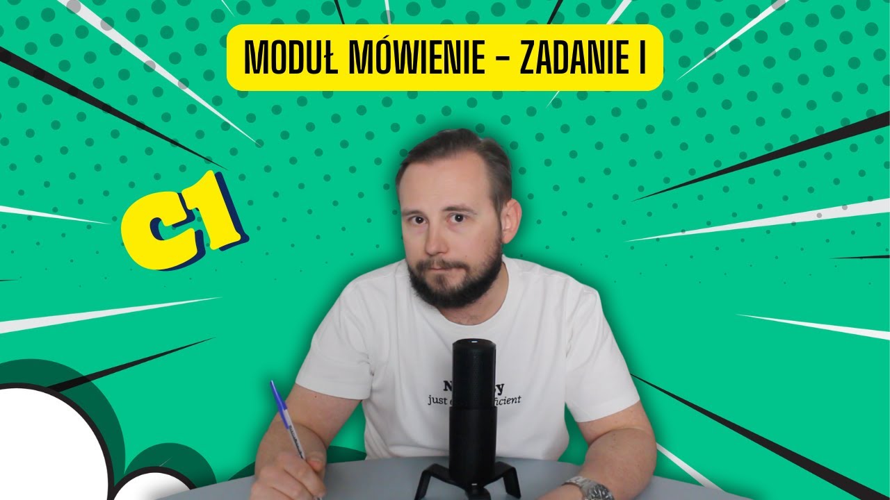 MODUŁ MÓWIENIE C1 - ZADANIE I