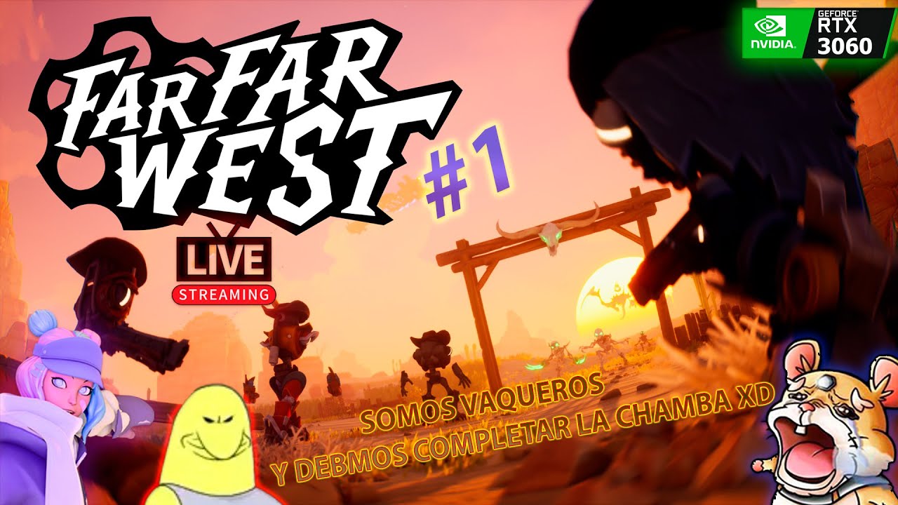 Far Far West #1 : Somos Vaqueros y Debemos completar la chamba XD