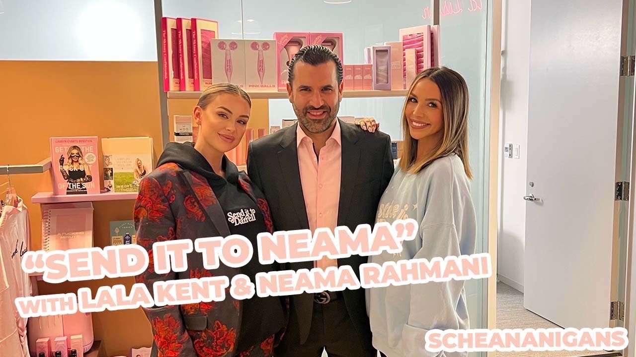 &ldquo;Send it to Neama&rdquo; with Lala Kent & Neama Rahmani | Scheananigans