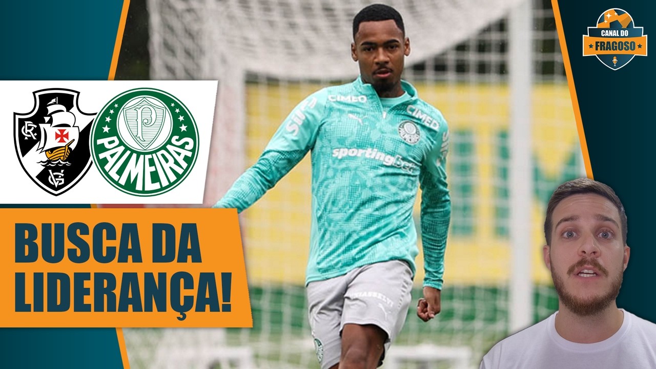 UMA EQUIPE CONSOLIDADA E OUTRA EM RECONSTRUÇÃO CONSTANTE: VASCO X PALMEIRAS NO BRASILEIRÃO 2026