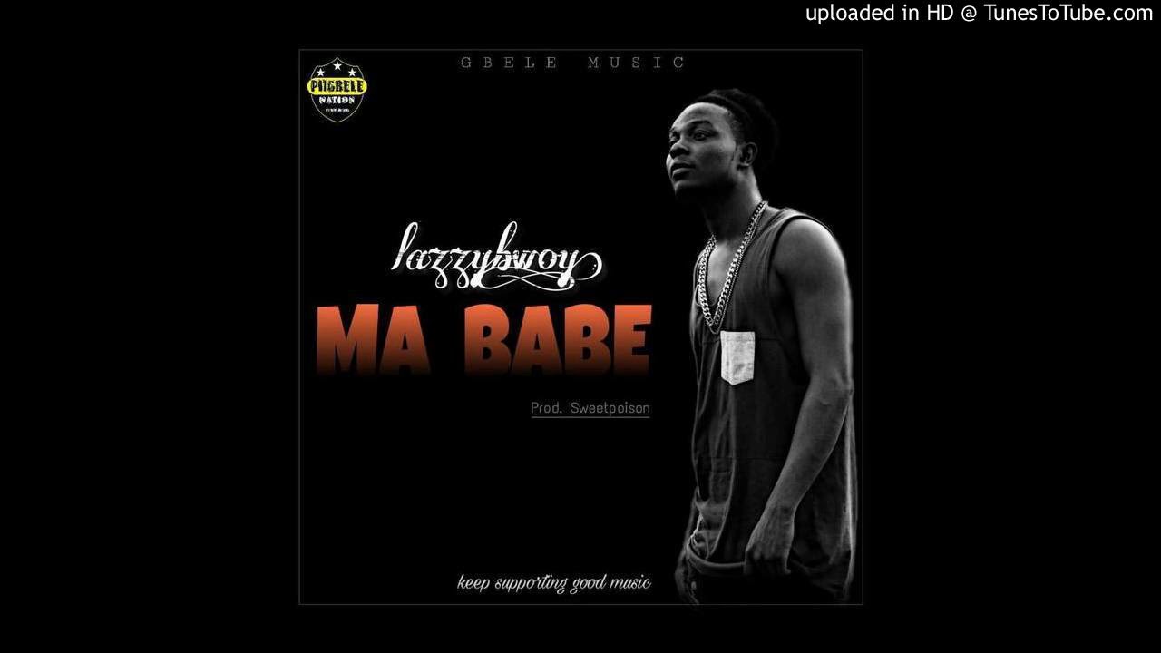 Lazzybwoy - Ma baby Prod. by sweetpoison