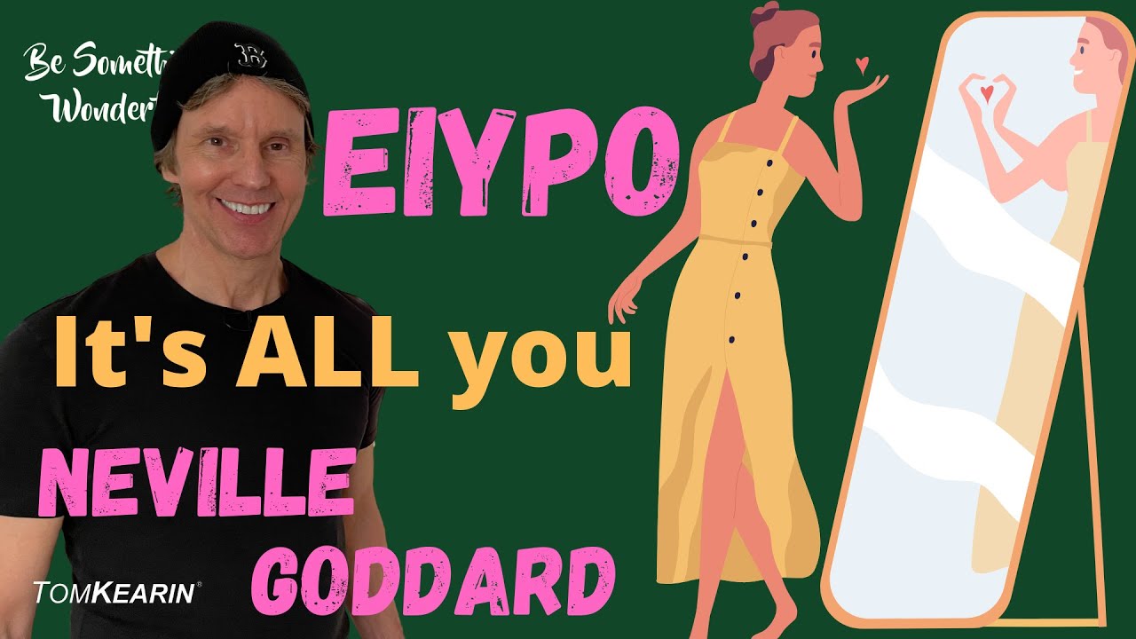 Neville Goddard: How to Change Others by Changing Yourself—EIYPO