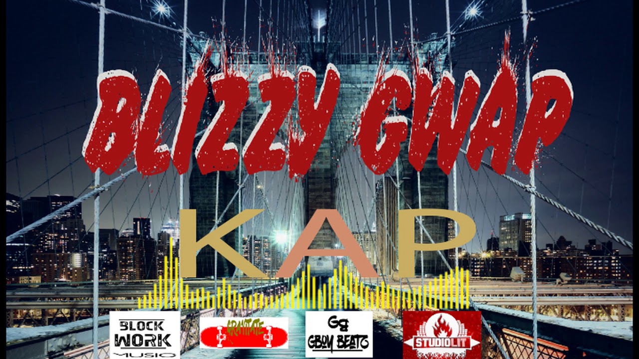 Blizzy Gwap "KAP" (STUDIO LIT Exclusive - Official Audio)prod.by GBOYBEATZ