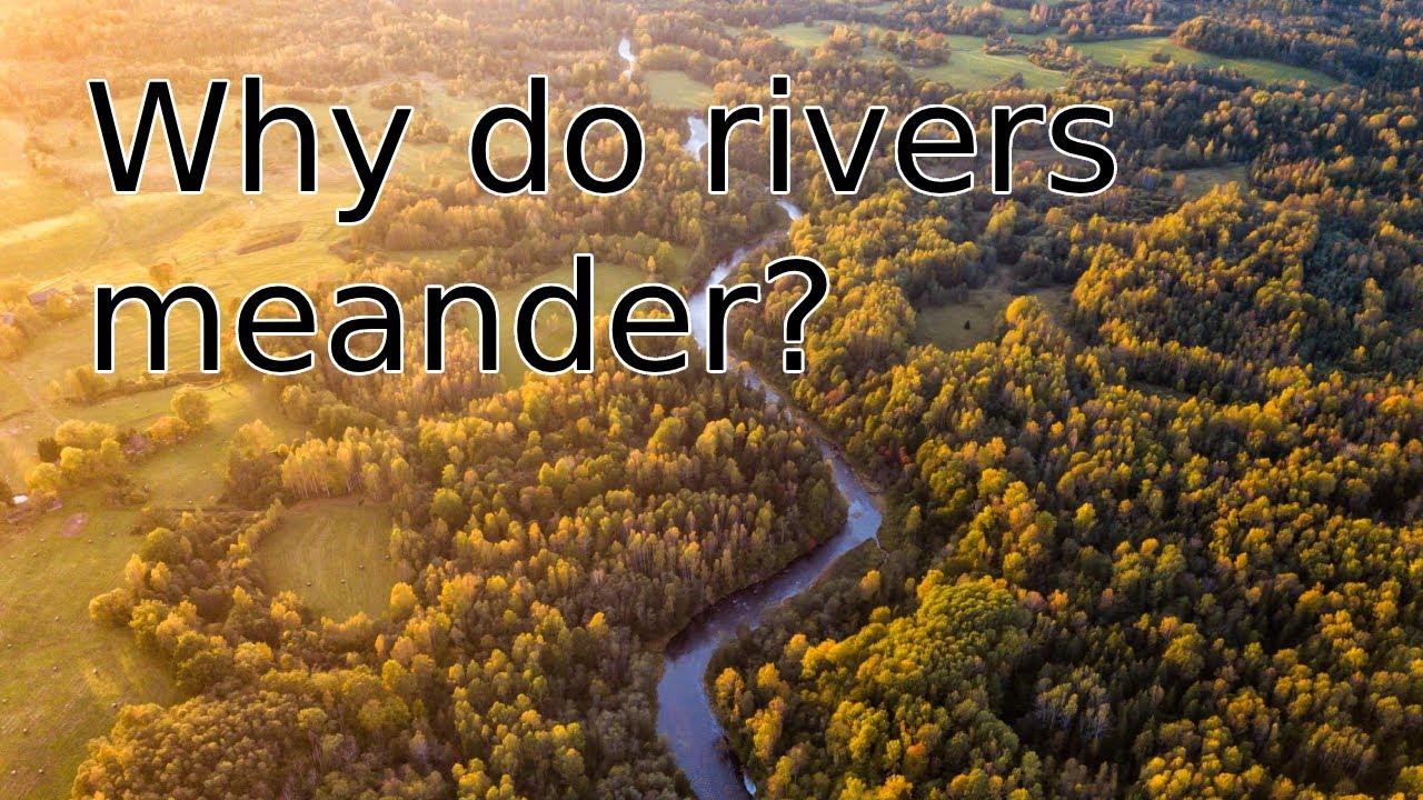 Why do rivers meander? The science behind nature's bends!