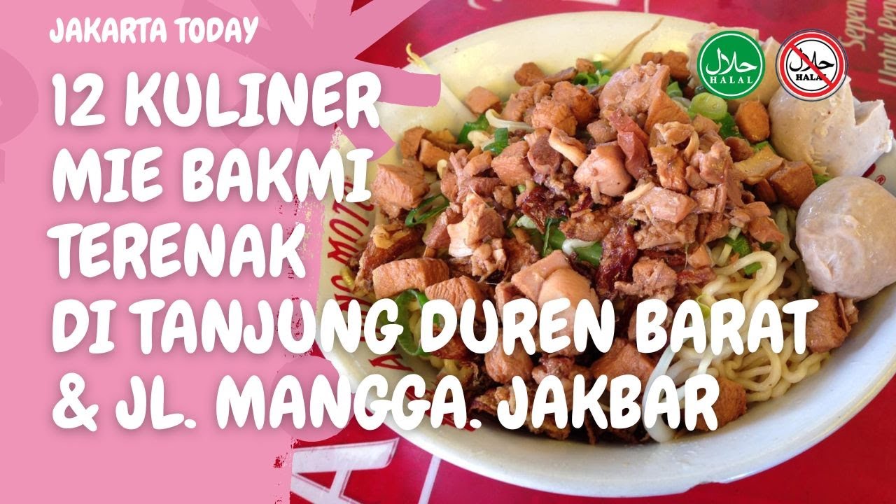 12 Kuliner BAKMI Paling Enak di TANJUNG DUREN BARAT & JL. MANGGA ~JAKARTA BARAT