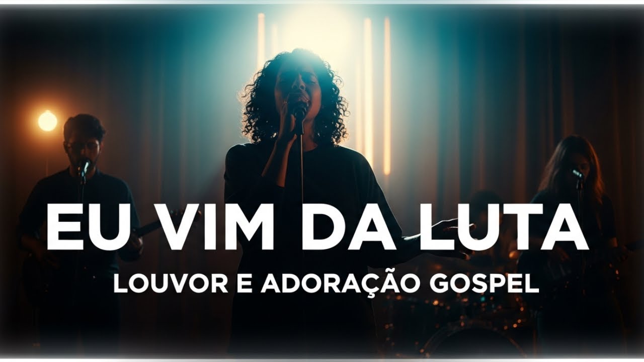 Eu Vim da Luta – E Deus Mudou Minha História l Louvor e Adoração Gospel