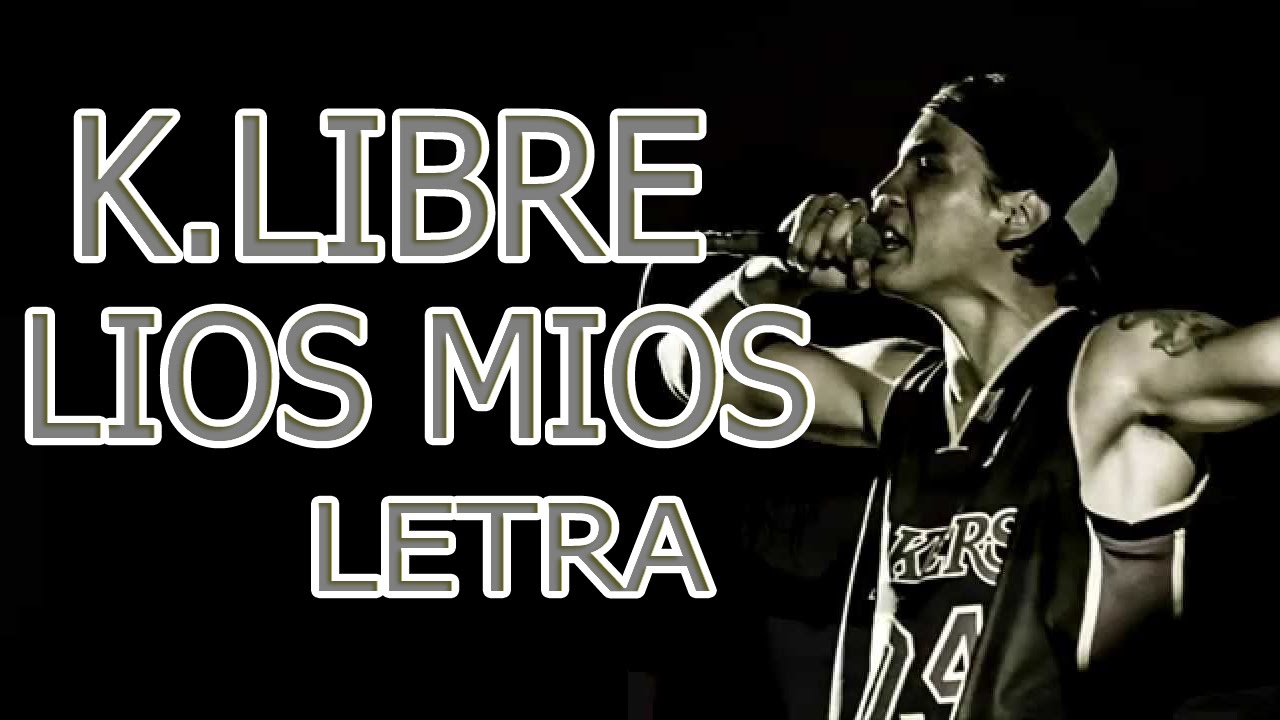 ZONA INFAME (K.LIBRE) - LIOS MIOS [LETRA]
