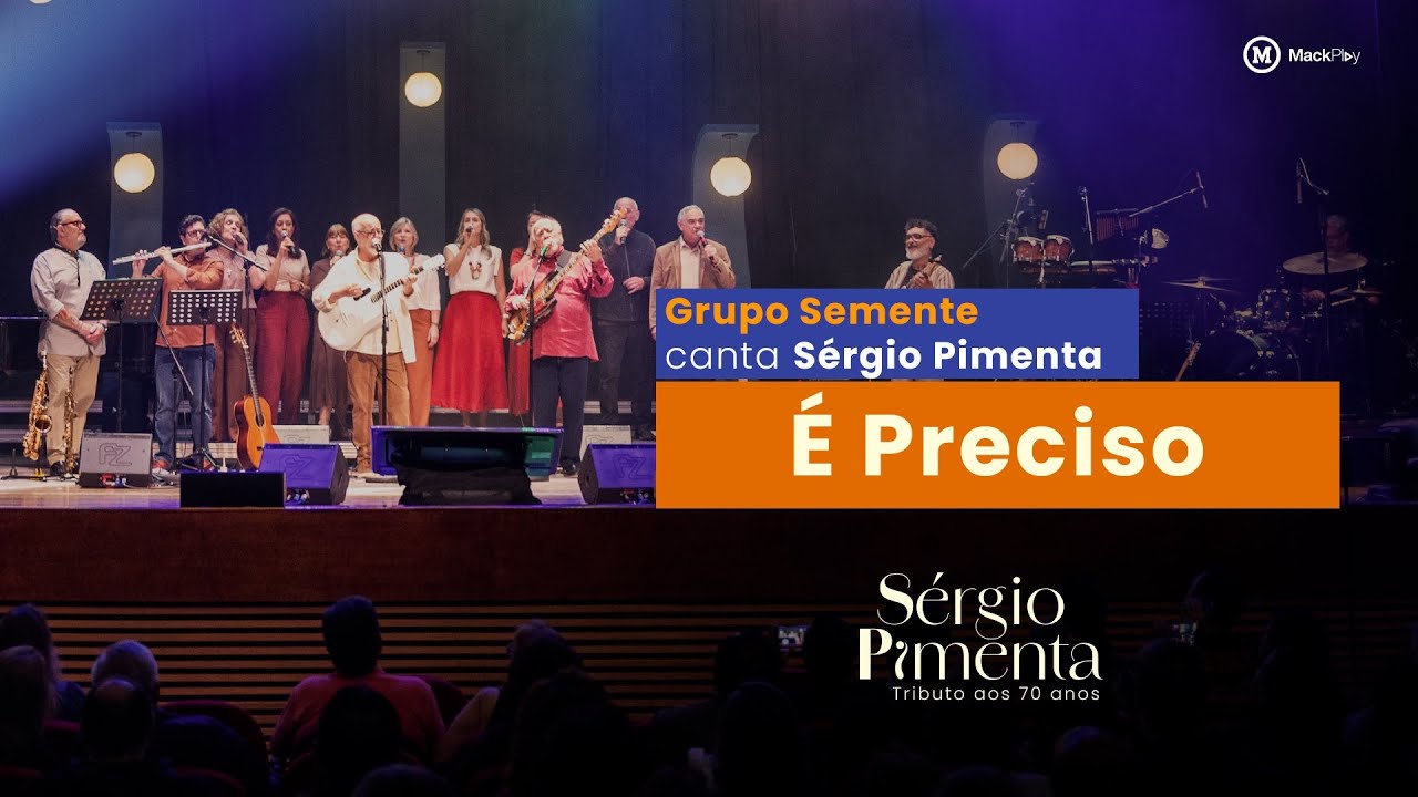 É PRECISO | Grupo Semente canta Sérgio Pimenta - Tributo aos 70 anos | MackPlay
