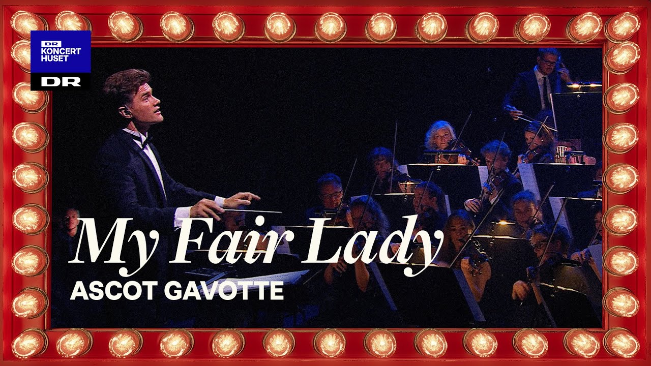 My Fair Lady - Ascot Gavotte // Danish National Symphony Orchestra & DNCC (LIVE)