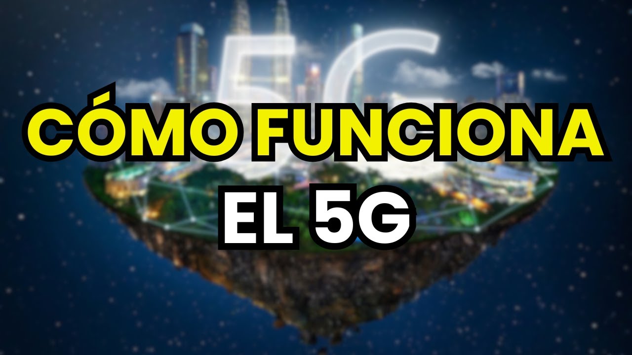 &iquest;Qu&eacute; es y c&oacute;mo funciona el 5G?