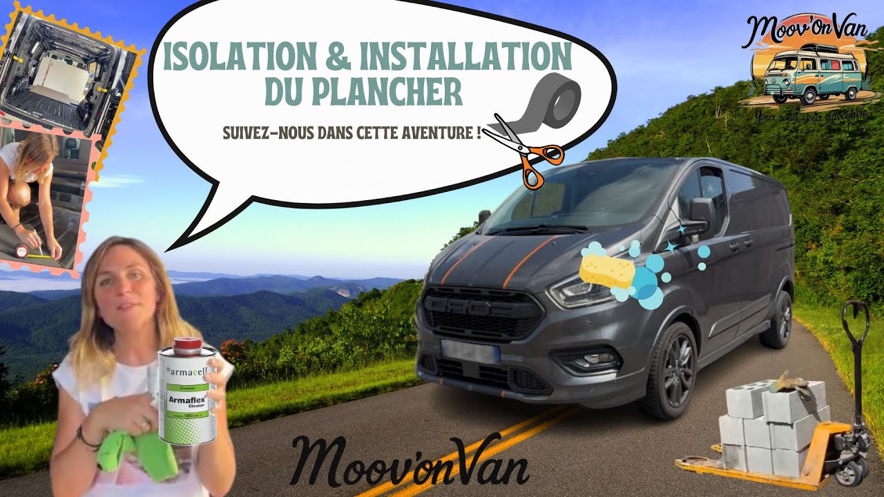 Isolation et Installation du plancher dans notre Van aménagé 