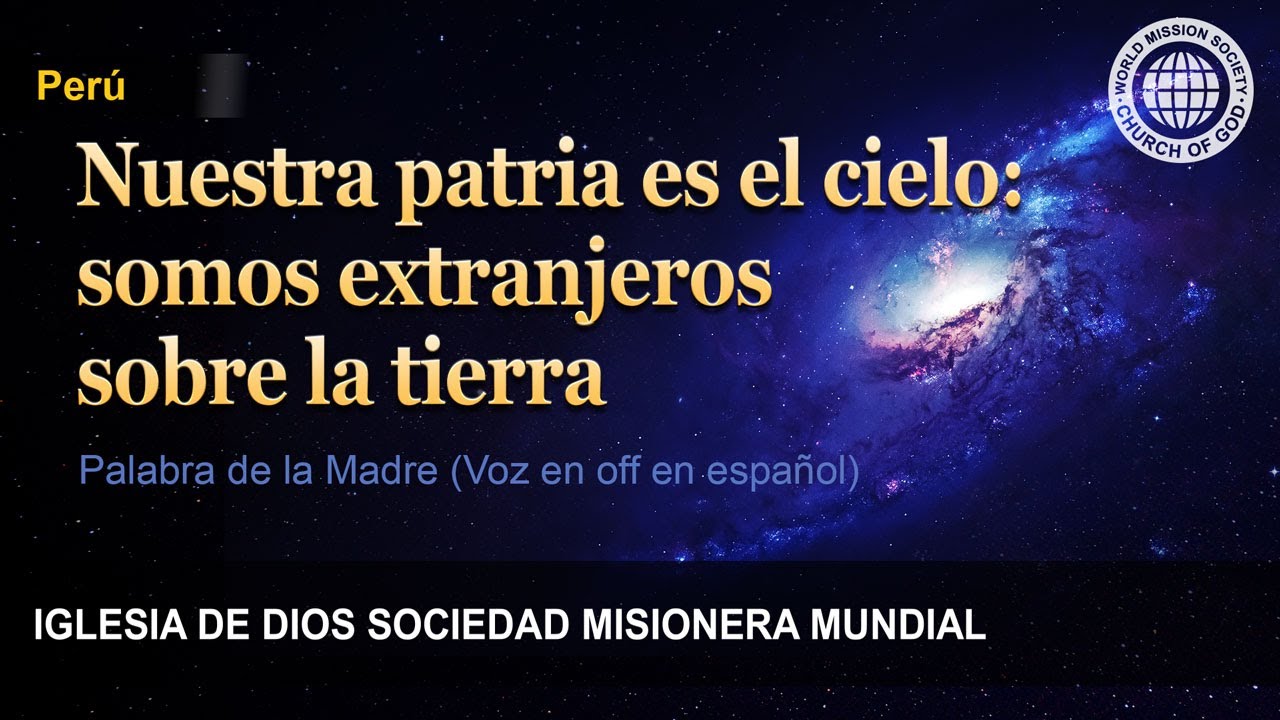 Nuestra patria es el cielo: somos extranjeros sobre la tierra | Dios Madre