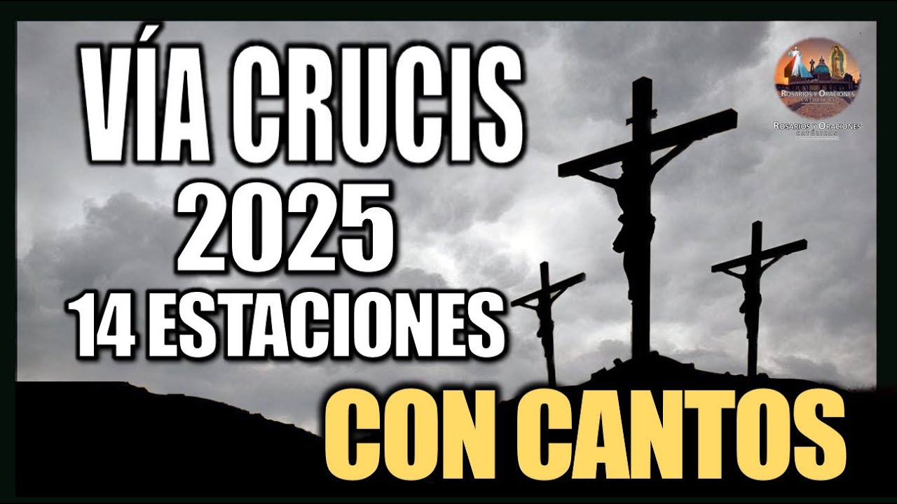 VÍA CRUCIS CUARESMA 2025 // 14 ESTACIONES // CAMINO DE LA CRUZ // VIERNES SANTO // CON CANTOS.