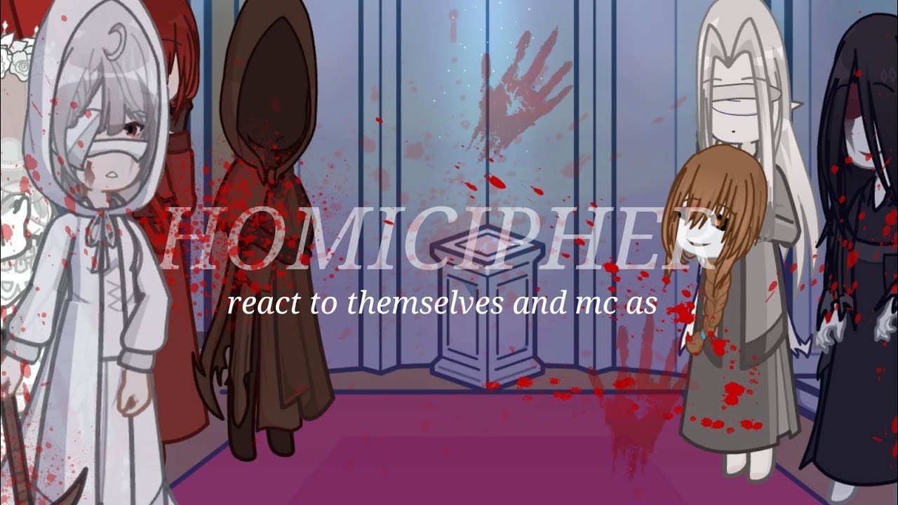 homicipher react to themselves •°•|| part 1/3 ||•°•