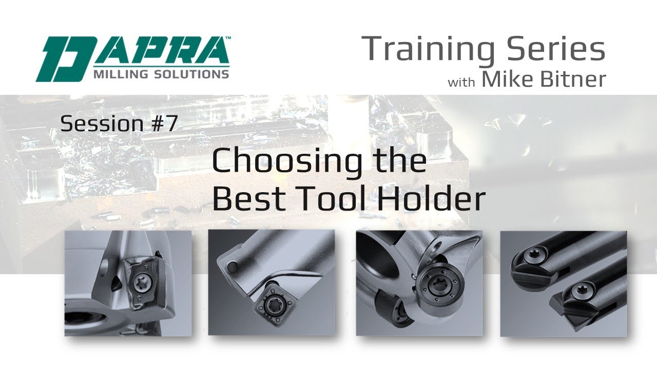 Session #7 - Choosing the Best Tool Holder for Your Milling Application - Milling Training for Dapra