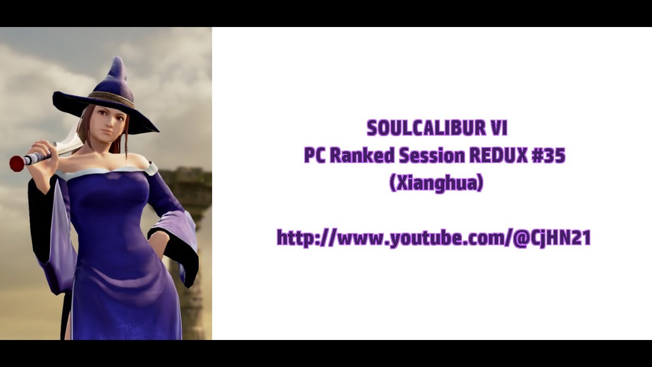 SOULCALIBUR VI - PC Ranked Session REDUX #35 (Xianghua) [Return To X, Chris!!]
