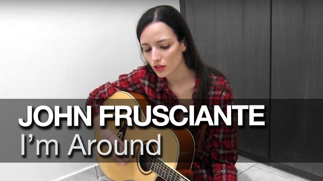 I'm Around - John Frusciante cover (Mariana Ponte)