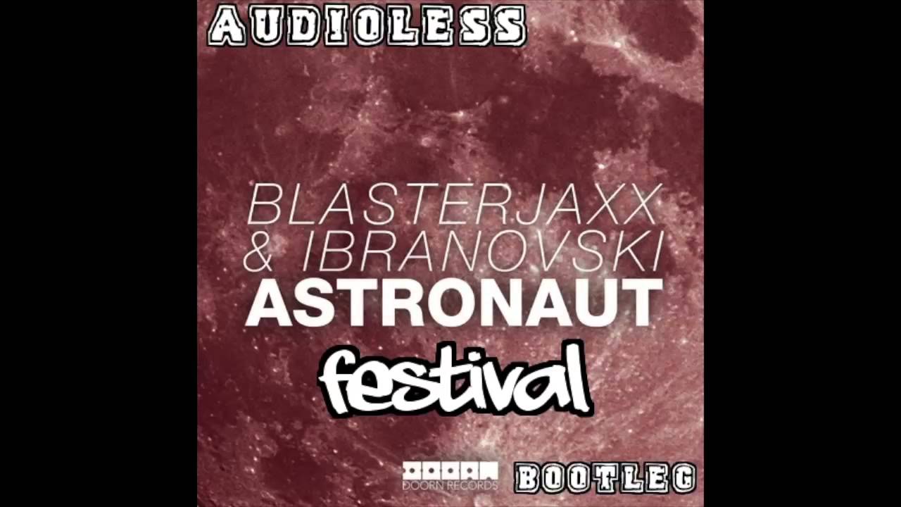 Basterjaxx & Ibranovski - Astronaut (Audioless Festival Bootleg)