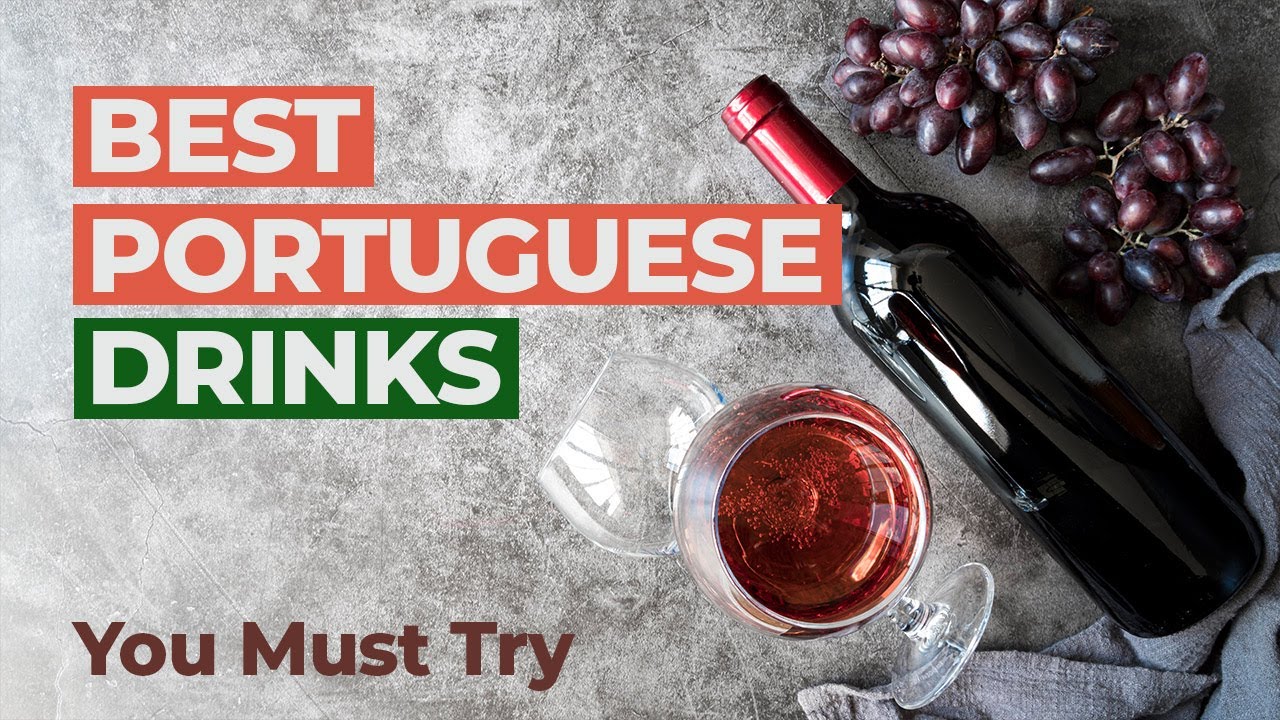 The Most Famous Portuguese Drinks You Must Try