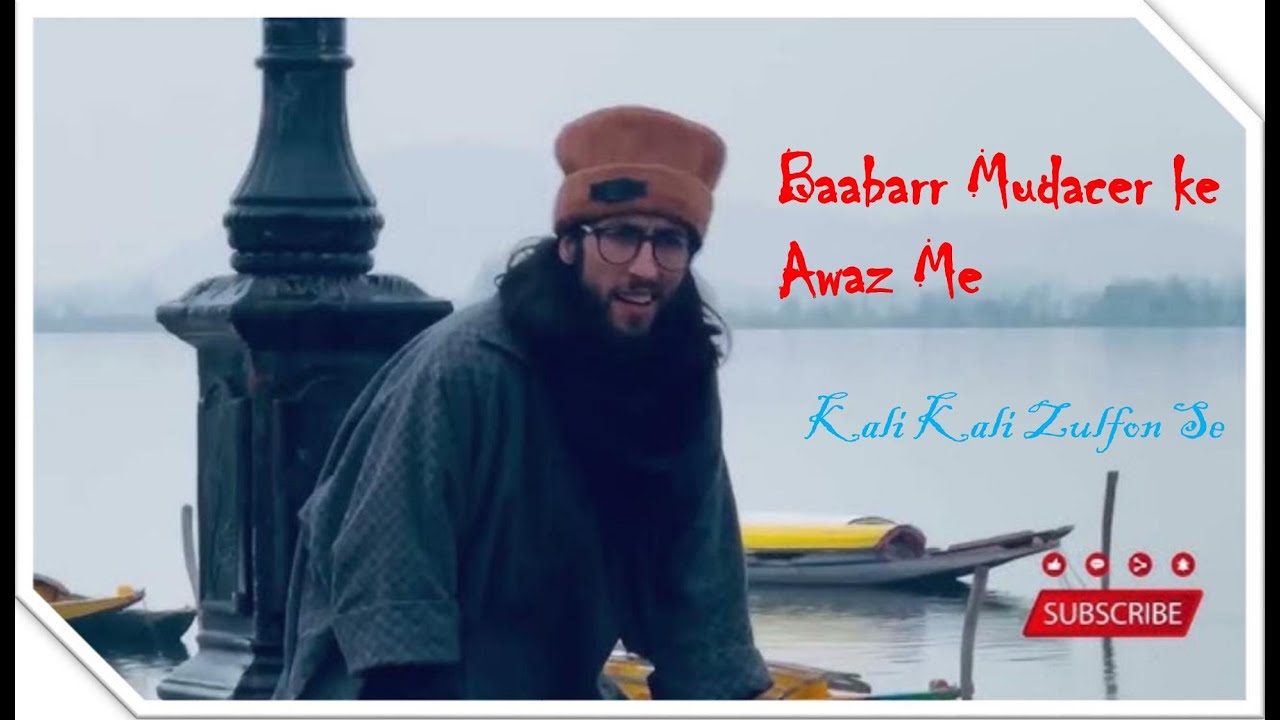 Baabarr Mudacer Ki Awaz Me Kali Kali Zulfon Se Fande Na Dalo