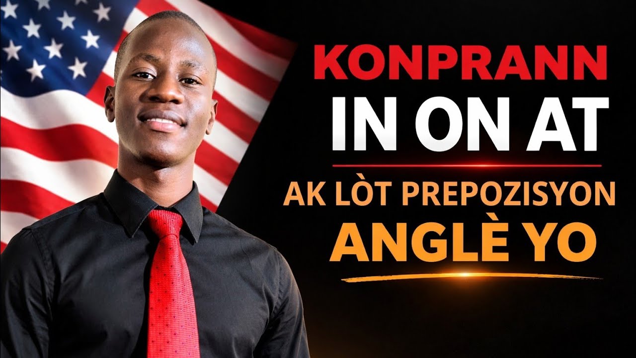 Aprann tout prepozisyon anglè yo fasil. English prepositions explained for biginners..