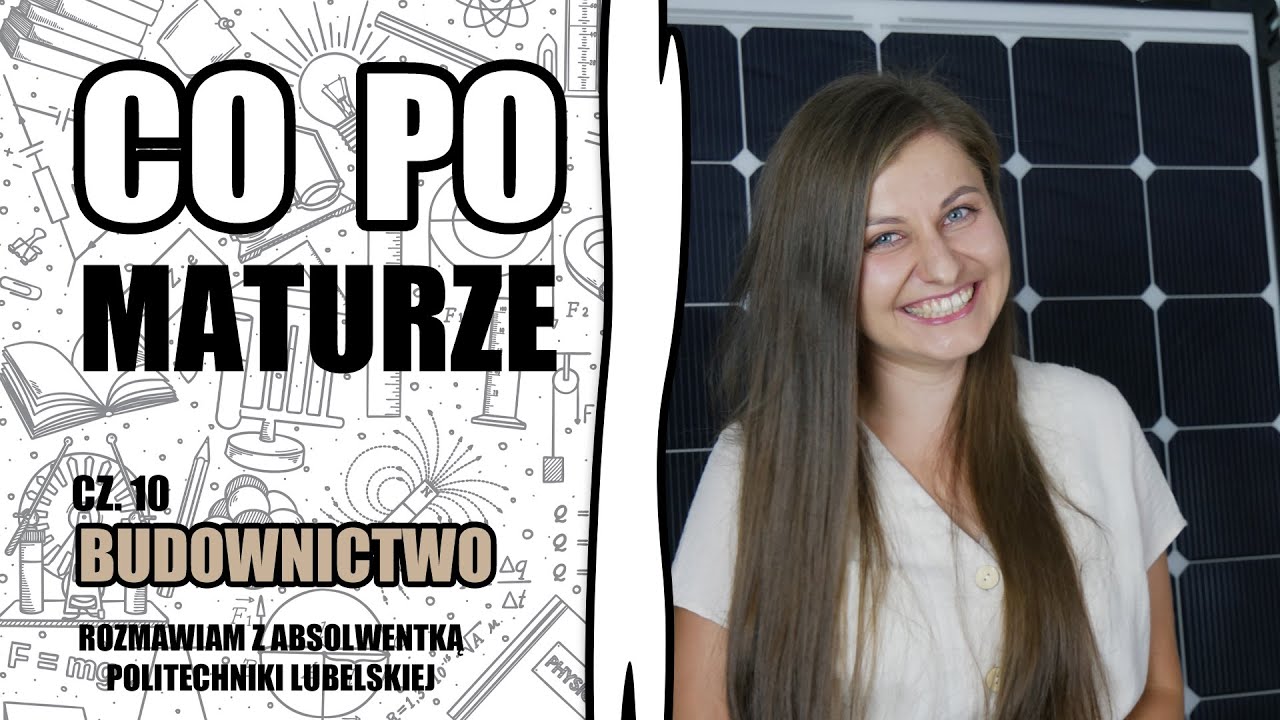 Jaki kierunek studiów wybrać? Odcinek 10 - BUDOWNICTWO (Politechnika Lubelska)