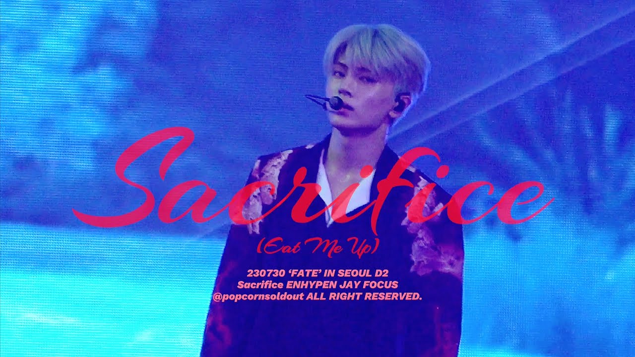 [4K] 230730 ‘FATE’ IN SEOUL D2 Sacrifice ENHYPEN JAY FOCUS