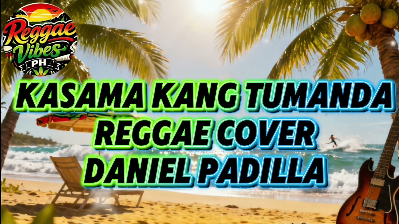 Kasama kang tumanda(Reggae Cover)Daniel Padilla