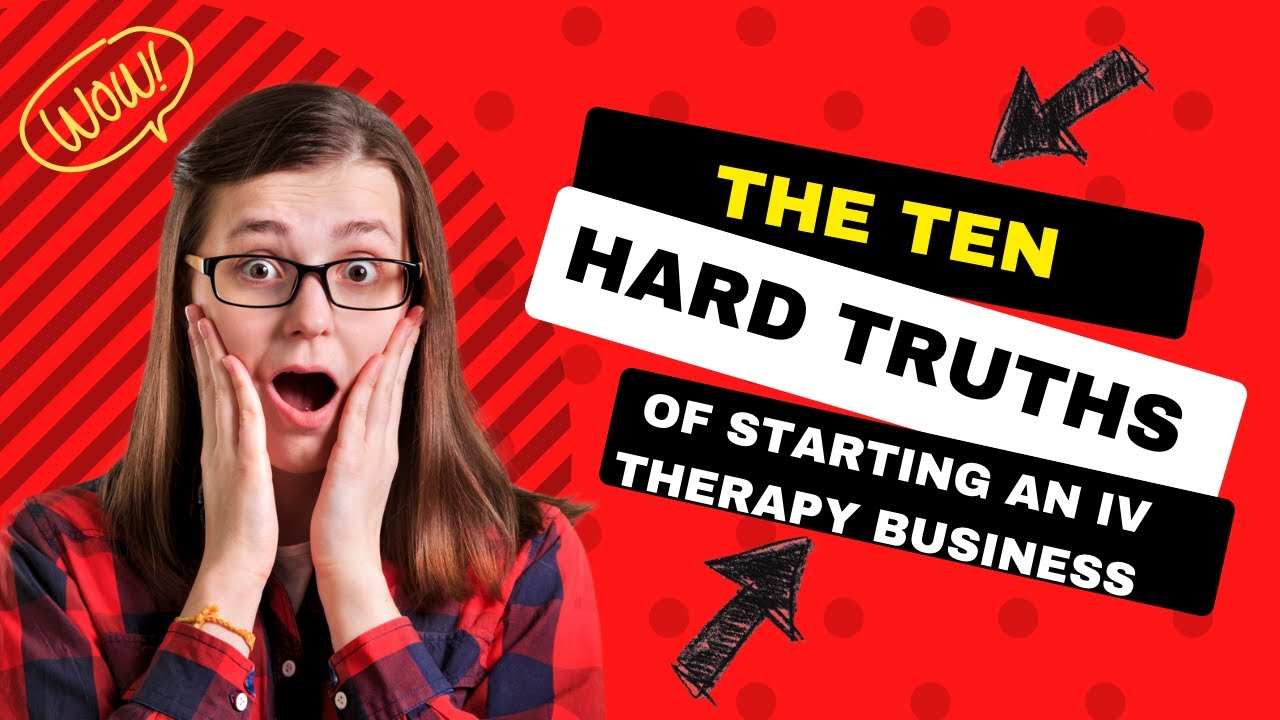 The Ten Hard Truths Of Starting An IV Therapy Business