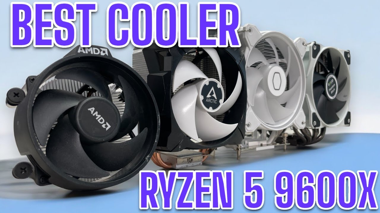 Какой кулер лучше всего подойдет для AMD Ryzen 5 9600X?