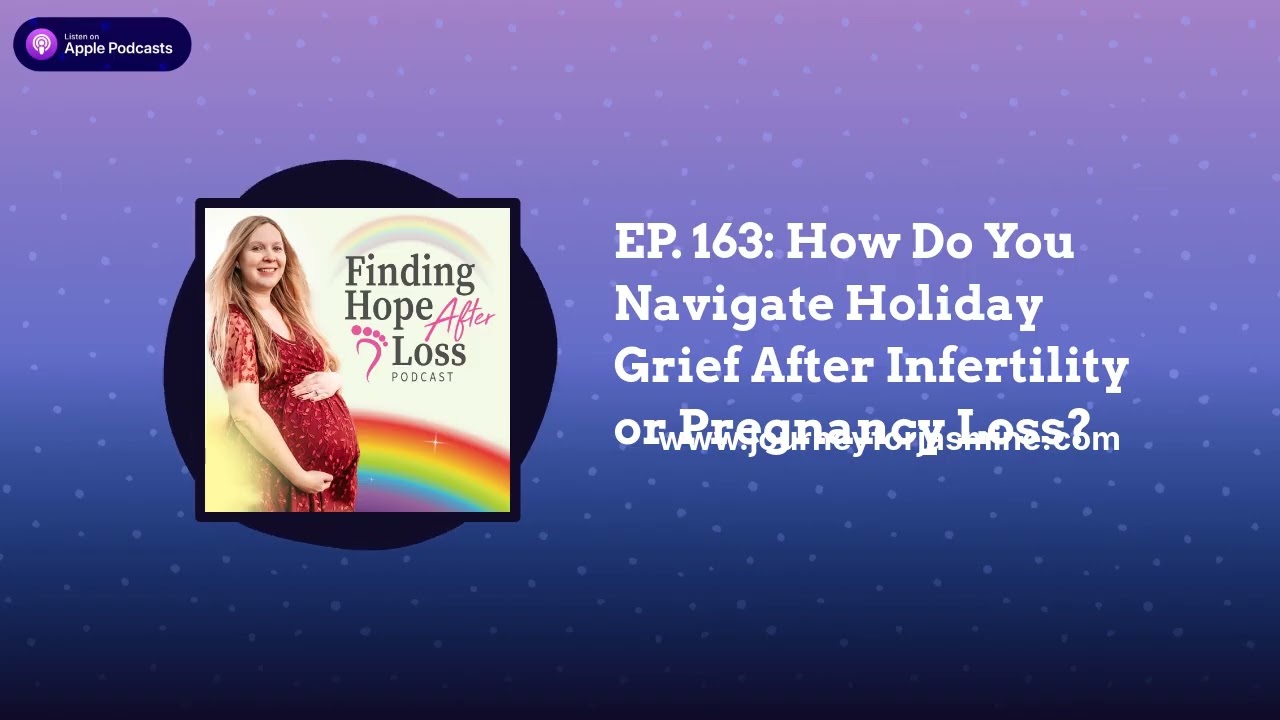 Finding Hope After Loss | Hope in Infertility and Pregnancy Loss - EP. 163: How Do You Navigate...