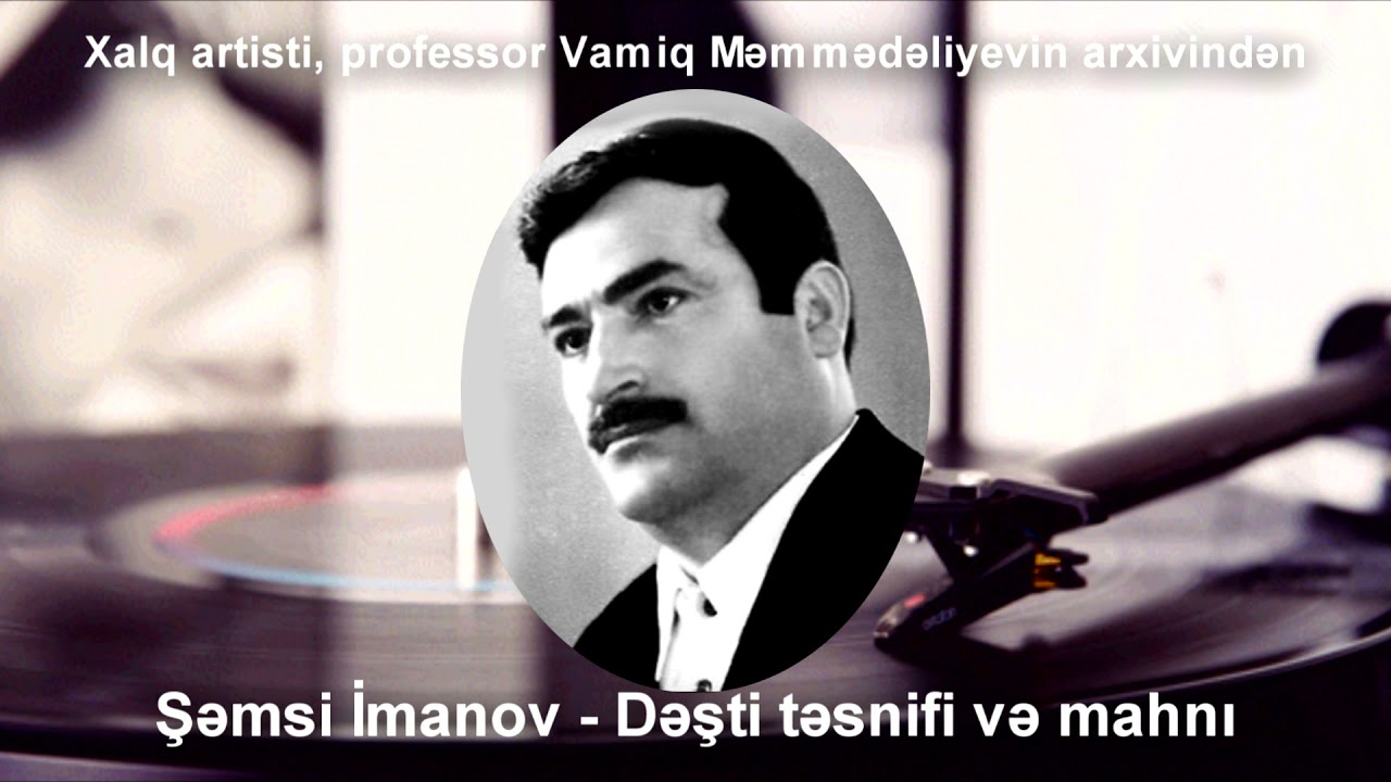 Şəmsi İmanov - Dəşti təsnifi və mahnı