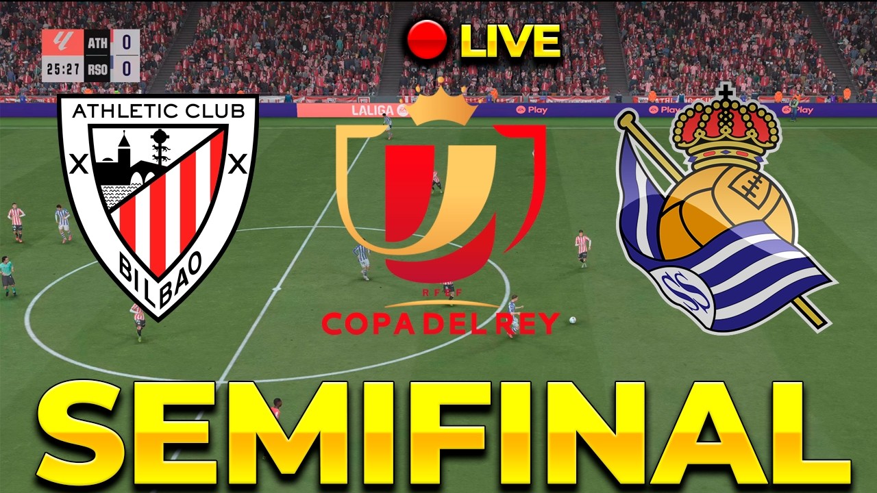 ⚽SEMIFINAL DE LA  COPA DEL REY - Athletic Club 🆚 Real Sociedad 🔥