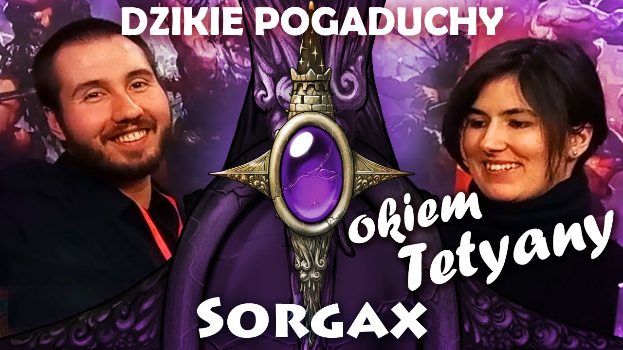 Dzikie Pogaduchy: Sorgax okiem Tetyany | Argatoria