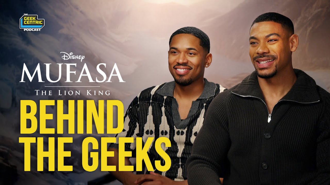 Behind The Geeks | Aaron Pierre & Kelvin Harrison Jr. fro Disney's MUFASA: The Lion King