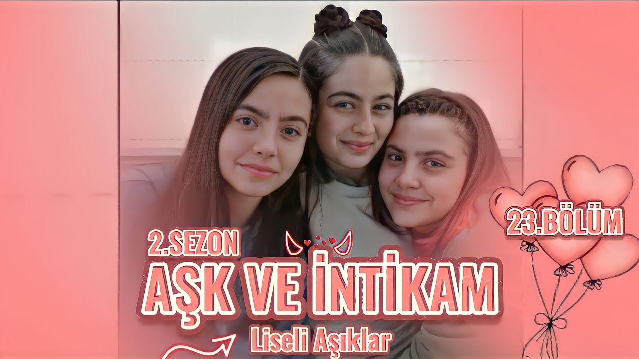AŞK VE İNTİKAM - 23.BÖLÜM (Liseli Aşıklar)