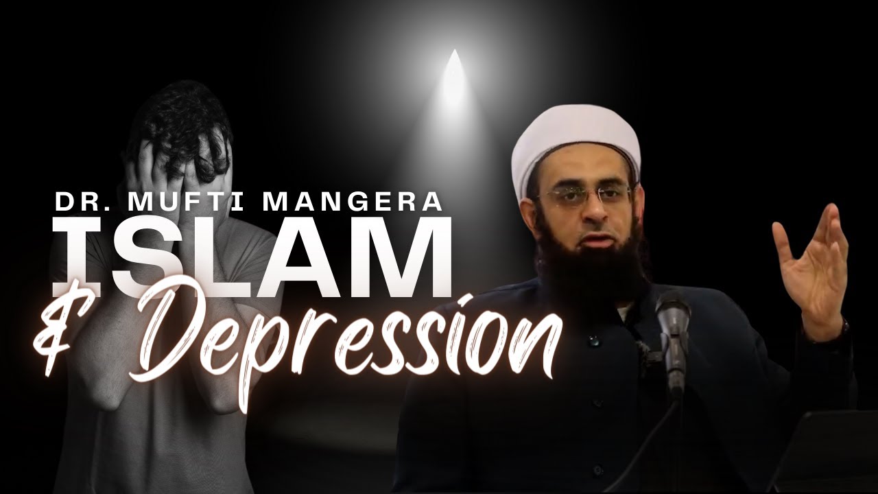 ISLAM THE CURE TO DEPRESSION | DR. MUFTI ABDUR RAHMAN MANGERA