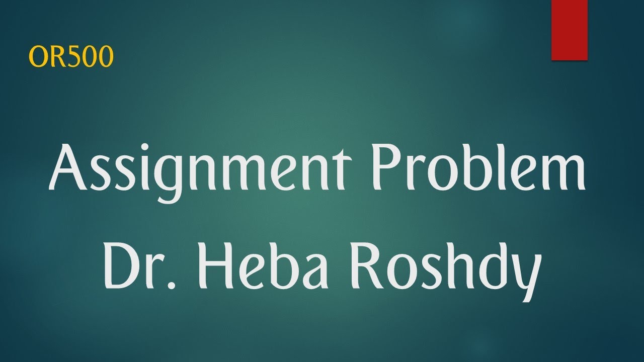 Operations Research OR 500 ( Assignment Problem)